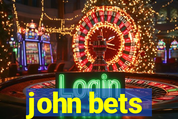 john bets